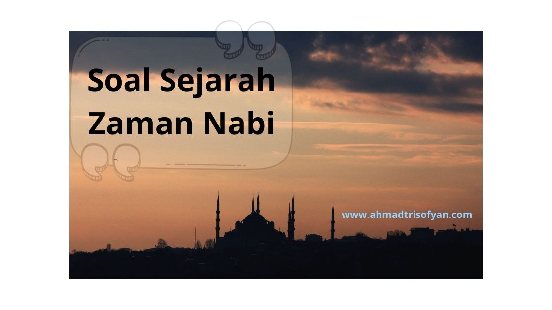 soal agama islam tentang sejarah zaman nabi